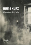 Dym i Kurz... - Marcysia Koćwin -  Książka z wysyłką do Niemiec 