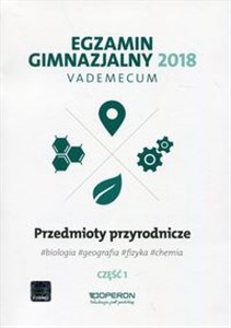 Obrazek Egzamin gimnazjalny 2018 Przedmioty przyrodnicze Część 1 Vademecum biologia, geografia, fizyka, chemia