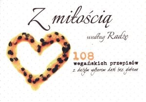 Obrazek Z miłością według Radże 108 wegańskich przepisów z dużym wyborem dań bez glutenu