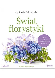 Obrazek Świat florystyki Sztuka układania i fotografowania kwiatów