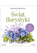 Zobacz : Świat flor... - Agnieszka Zakrzewska