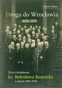 Bild von Droga do Wrocławia Życie i działalność ks. Bolesława Kominka w latach 1903–1956