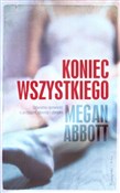 Książka : Koniec wsz... - Megan Abbott