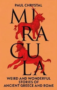 Bild von Miracula Weird and Wonderful Stories of Ancient Greece and Rome