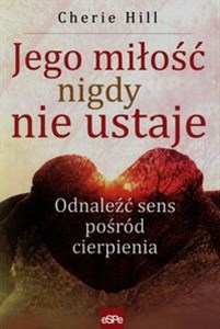 Bild von Jego miłość nigdy nie ustaje Odnaleźć sens pośród cierpienia