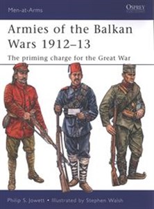 Obrazek Armies of the Balkan Wars 1912-13 The priming charge for the Great War