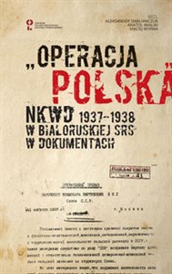 Bild von „Operacja polska” NKWD 1937-1938 na tle represji wobec Polaków w Białoruskiej SRS. Dokumenty