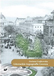 Obrazek Literackie topografie Lwowa. Szkice komparatystycz