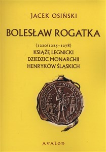 Bild von Bolesław Rogatka (1220/1225 - 1278) Książę legnicki. Dziedzic monarchii henryków śląskich.