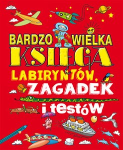 Obrazek Bardzo wielka księga labiryntów, zagadek i testów