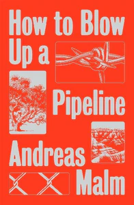 Obrazek MALM, A: HOW TO BLOW UP A PIPELINE