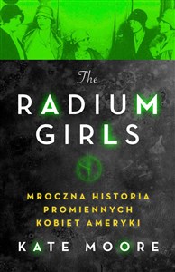 Obrazek Radium Girls Mroczna Historia Promiennych Kobiet Ameryki