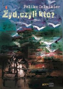 Obrazek Żyd, czyli kto? Pojęcie Żyda w doktrynie i hitlerowskich poczynaniach prawodawczych. Studium absurdu i mistyfikacji