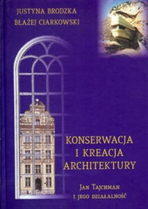 Obrazek Konserwacja i kreacja architektury Jan Tajchman i jego działalność