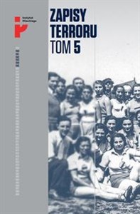 Obrazek Zapisy Terroru Tom 5. Auschwitz-Birkenau. Życie w fabryce śmierci / Instytut Solidarności i Męstwa
