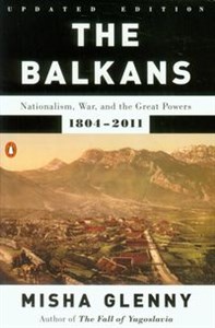 Obrazek Balkans Nationalism, War and the Great Powers 1804-2011