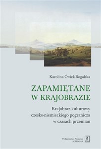 Bild von Zapamiętane w krajobrazie Krajobraz czesko-niemieckiego pogranicza w czasach przemian