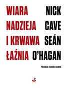 Polska książka : Wiara, nad... - Nick Cave, Sean O`Hagan