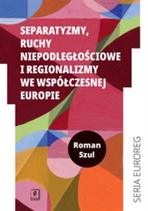 Obrazek Separatyzmy, ruchy niepodległościowe i regionalizmy we współczesnej Europie