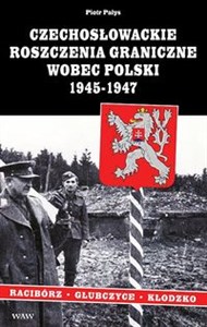 Bild von Czechosłowackie roszczenia graniczne wobec Polski 1945-1947. Racibórz-Kłodzko-Głubczyce