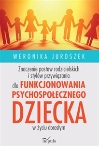 Bild von Znaczenie postaw rodzicielskich i stylów przywiązania dla funkcjonowania psychospołecznego dziecka w życiu dorosłym