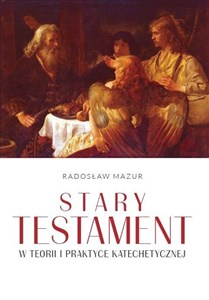 Obrazek Stary Testament w teorii i praktyce katechetycznej