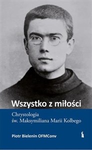 Obrazek Wszystko z miłości. Chrystologia św...