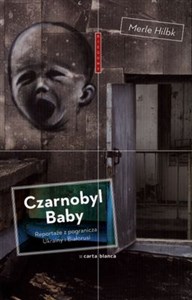 Bild von Czarnobyl Baby Reportaże z pogranicza Ukrainy i z Białorusi