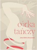 Córka tańc... - Jakub Belina-Brzozowski -  Polnische Buchandlung 