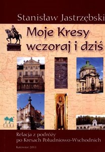 Obrazek Moje Kresy wczoraj i dziś Relacja z podróży po Kresach Południowo - Wschodnich