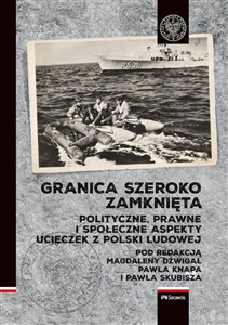 Bild von Granica szeroko zamknięta. Polityczne, prawne i społeczne  aspekty ucieczek z Polski Ludowej