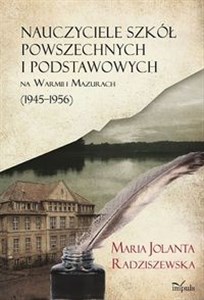 Obrazek Nauczyciele szkół powszechnych i podstawowych na Warmii i Mazurach (1945-1956)