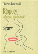 Kłopoty to... - Charles Bukowski -  Książka z wysyłką do Niemiec 