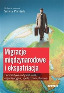 Obrazek Migracje międzynarodowe i ekspatriacja Perspektywa indywidualna, organizacyjna, społeczno-kulturowa