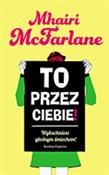 Polska książka : To przez c... - Mhairi McFarlane