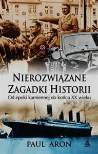 Obrazek Nierozwiązane zagadki historii Od epoki kamiennej do końca XX wieku