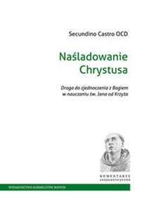 Bild von Naśladowanie Chrystusa Droga do zjednoczenia z Bogiem w nauczaniu św. Jana od Krzyża