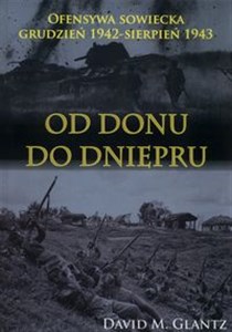 Obrazek Od Donu do Dniepru Ofensywa sowiecka XII.1942-VII.1943