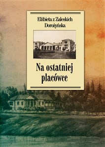 Bild von Na ostatniej placówce Dziennik z życia wsi podolskiej w latach 1917–1921