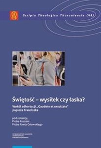 Obrazek Świętość - wysiłek czy łaska? Wokół adhortacji "Gaudete et exsultate" papieża Franciszka