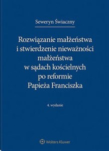 Obrazek Rozwiązanie małżeństwa i stwierdzenie nieważności małżeństwa w sądach kościelnych po reformie Papieża Franciszka