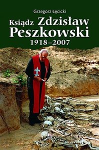 Obrazek Ksiądz Zdzisław Peszkowski 1918-2007 Harcerz - Ułan - Kapłan