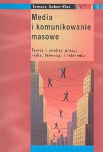 Obrazek Media i komunikowanie masowe Teorie i analizy prasy, radia, telewizji i Internetu