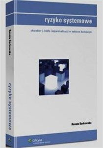 Obrazek Ryzyko systemowe charakter i źródła indywidualizacji w sektorze bankowym