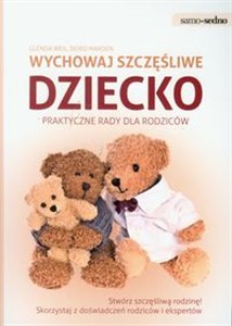 Obrazek Wychowaj szczęśliwe dziecko praktyczne rady dla rodziców