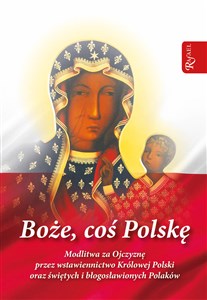 Obrazek Boże coś Polskę modlitewnik Modlitwa za Ojczyznę przez wstawiennictwo Królowej Polski oraz świętych i błogosławionych Polaków