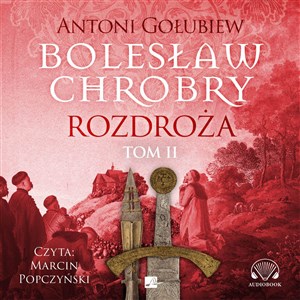 Obrazek [Audiobook] Bolesław Chrobry Rozdroża Tom 2