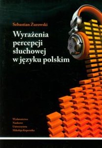 Obrazek Wyrażenia percepcji słuchowej w języku polskim Analiza semantyczna