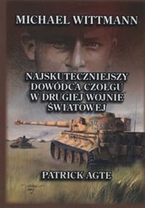 Obrazek Michael Wittmann Najskuteczniejszy dowódca czołgu w drugiej wojnie światowej Tom 1