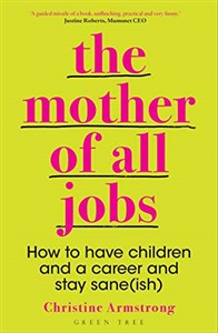 Obrazek The Mother of All Jobs: How to Have Children and a Career and Stay Sane(ish)